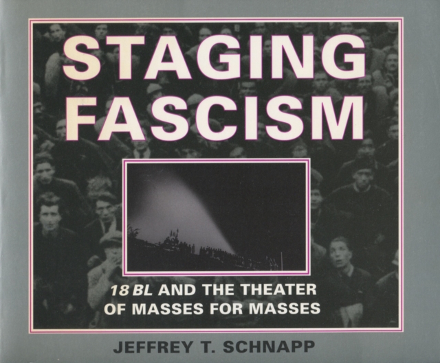 Staging Fascism : 18BL and the Theater of Masses for Masses, Hardback Book