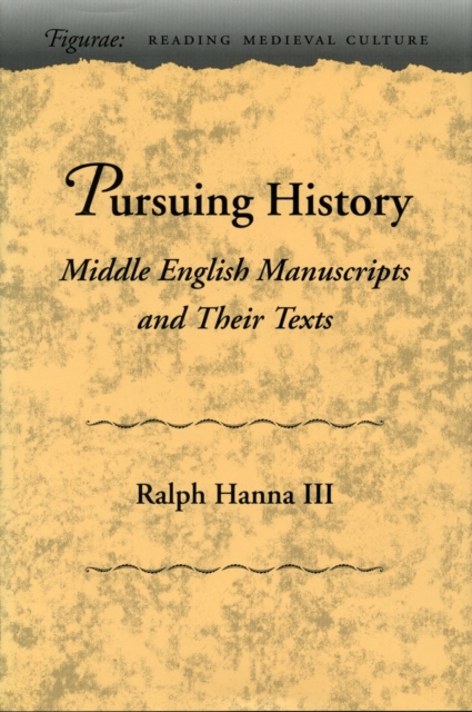 Pursuing History : Middle English Manuscripts and Their Texts, Hardback Book