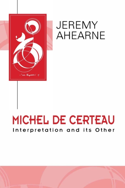 Michel De Certau : Interpretation and Its Other, Paperback / softback Book
