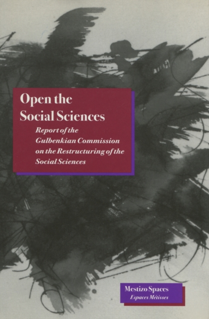 Open the Social Sciences : Report of the Gulbenkian Commission on the Restructuring of the Social Sciences, Paperback / softback Book