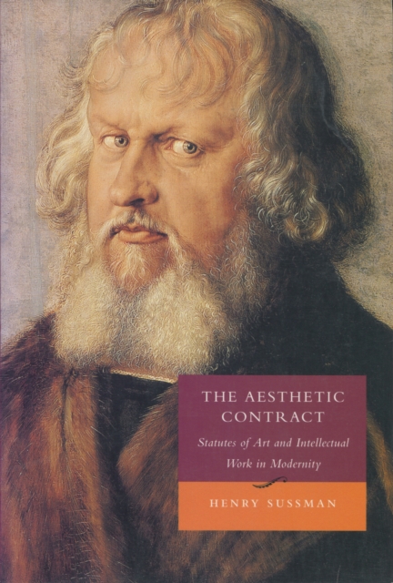 The Aesthetic Contract : Statutes of Art and Intellectual Work in Modernity, Hardback Book