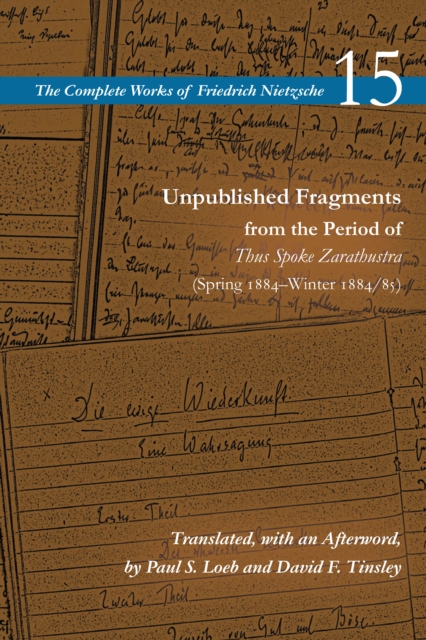 Unpublished Fragments from the Period of Thus Spoke Zarathustra (Spring 1884-Winter 1884/85) : Volume 15, Hardback Book
