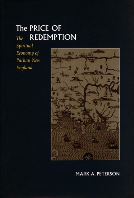 The Price of Redemption : The Spiritual Economy of Puritan New England, Hardback Book