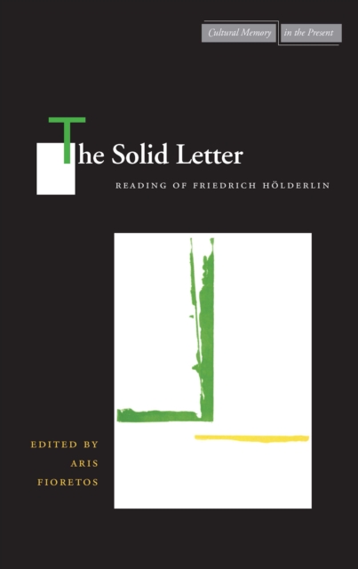 The Solid Letter : Readings of Friedrich Hoelderlin, Hardback Book