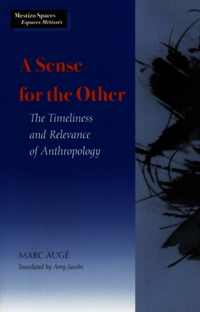 A Sense for the Other : The Timeliness and Relevance of Anthropology, Hardback Book
