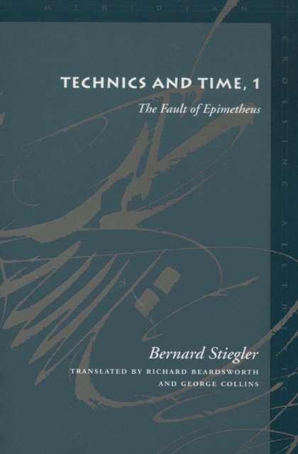 Technics and Time, 1 : The Fault of Epimetheus, Hardback Book
