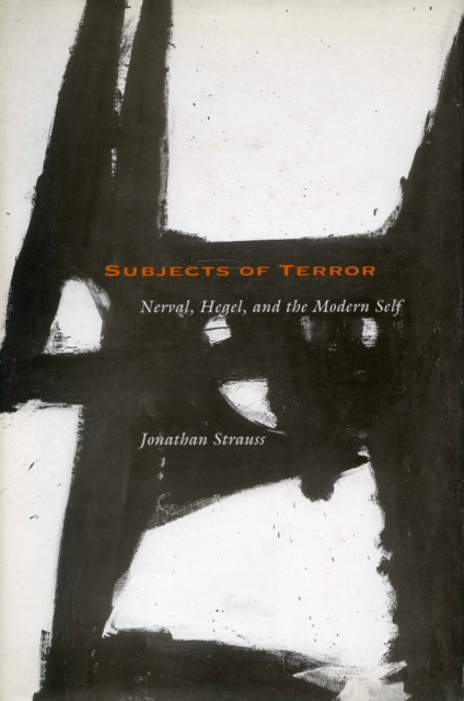 Subjects of Terror : Nerval, Hegel, and the Modern Self, Hardback Book