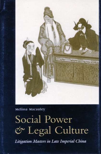Social Power and Legal Culture : Litigation Masters in Late Imperial China, Hardback Book