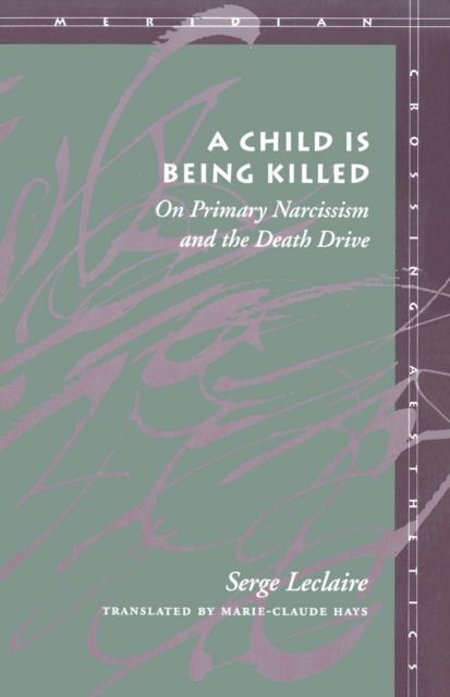 A Child is Being Killed : On Primary Narcissism and the Death Drive, Hardback Book