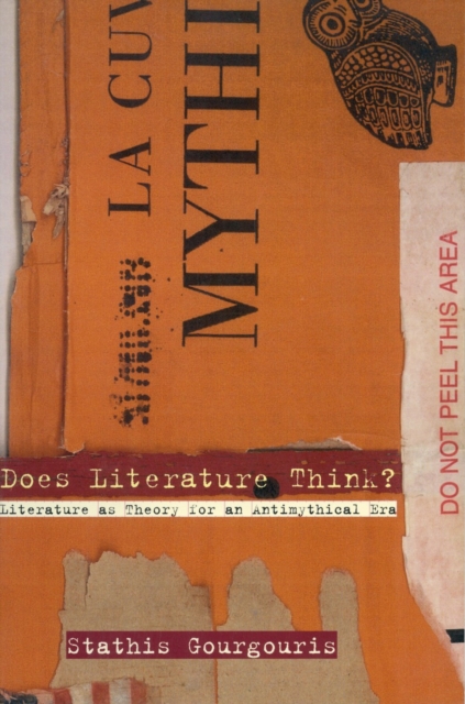 Does Literature Think? : Literature as Theory for an Antimythical Era, Hardback Book