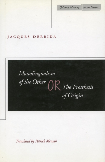Monolingualism of the Other : or, The Prosthesis of Origin, Paperback / softback Book