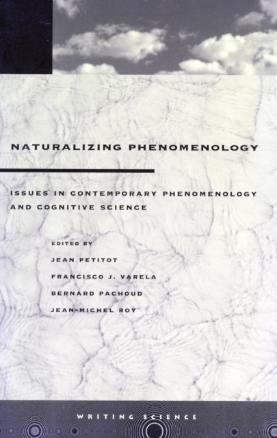 Naturalizing Phenomenology : Issues in Contemporary Phenomenology and Cognitive Science, Hardback Book