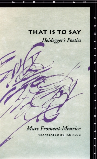 That Is to Say: Heidegger's Poetics, Hardback Book