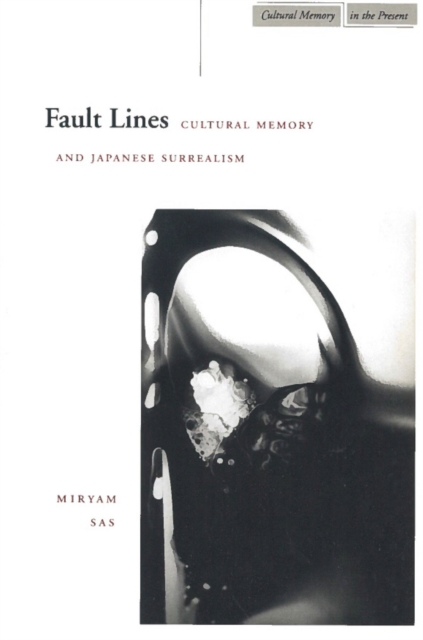 Fault Lines : Cultural Memory and Japanese Surrealism, Hardback Book