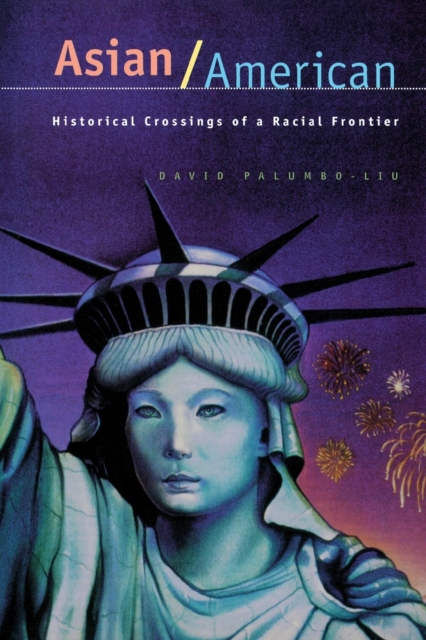 Asian/American : Historical Crossings of a Racial Frontier, Paperback / softback Book