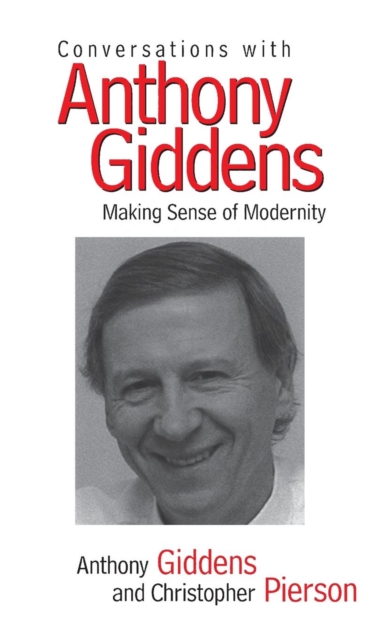 Conversations with Anthony Giddens : Making Sense of Modernity, Hardback Book