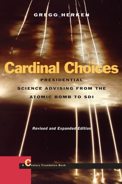 Cardinal Choices : Presidential Science Advising from the Atomic Bomb to SDI. Revised and Expanded Edition, Paperback / softback Book