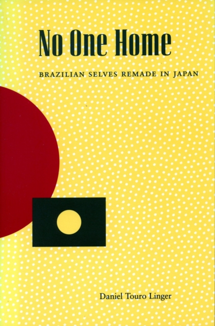 No One Home : Brazilian Selves Remade in Japan, Hardback Book