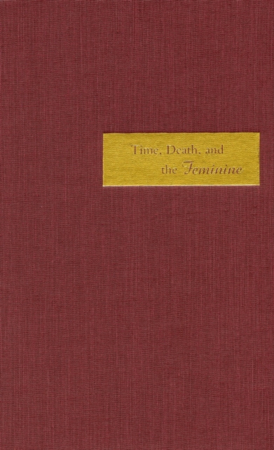 Time, Death, and the Feminine : Levinas with Heidegger, Hardback Book