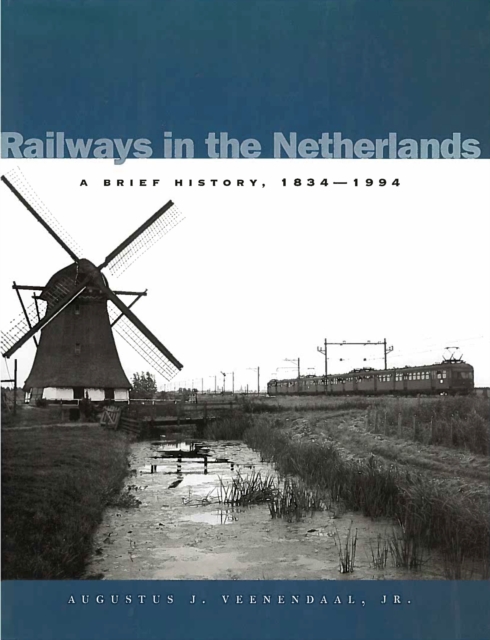 Railways in the Netherlands : A Brief History, 1834-1994, Hardback Book