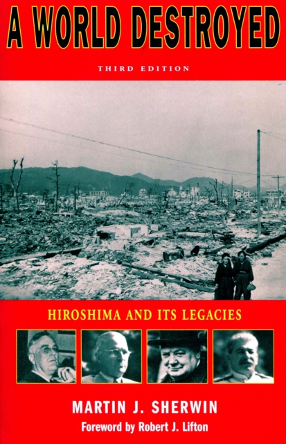 A World Destroyed : Hiroshima and Its Legacies, Third Edition, Paperback / softback Book