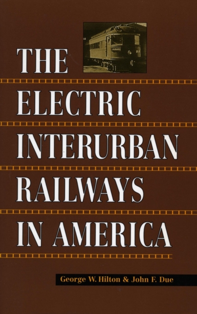 The Electric Interurban Railways in America, Paperback / softback Book