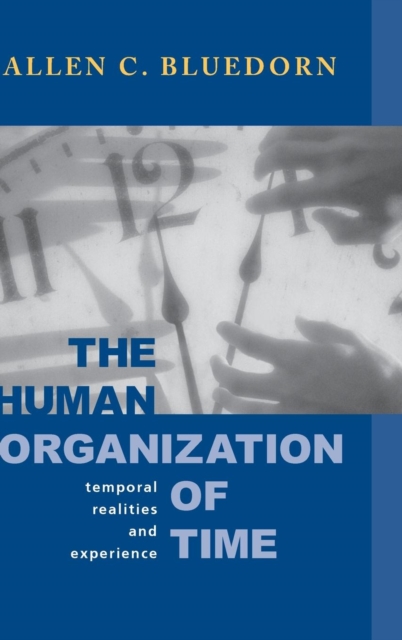 The Human Organization of Time : Temporal Realities and Experience, Hardback Book