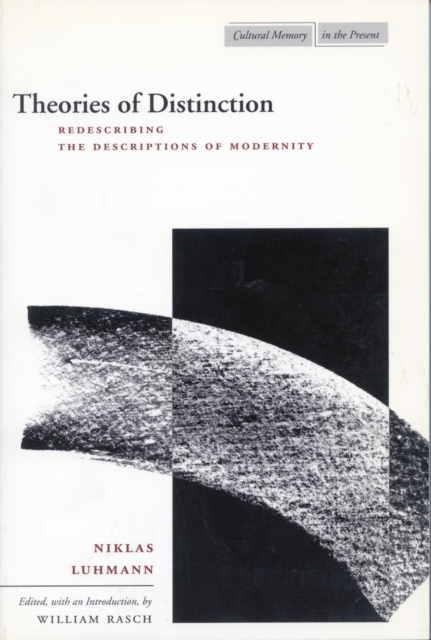 Theories of Distinction : Redescribing the Descriptions of Modernity, Hardback Book