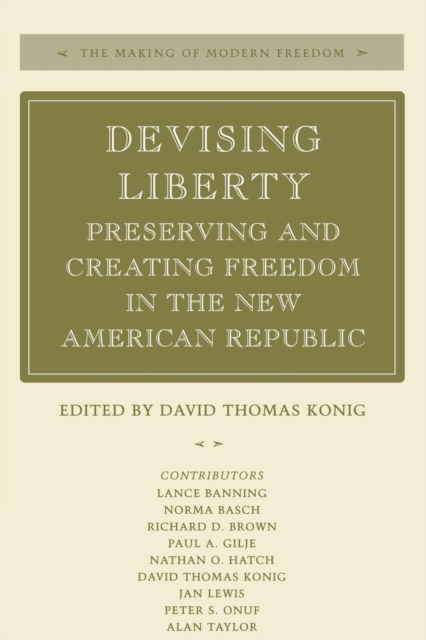 Devising Liberty : Preserving and Creating Freedom in the New American Republic, Paperback / softback Book
