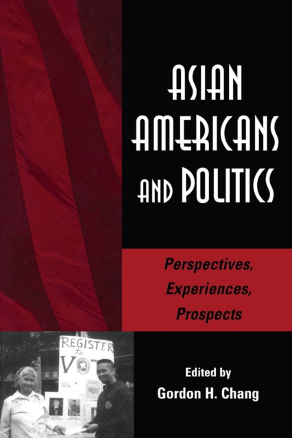 Asian Americans and Politics : Perspectives, Experiences, Prospects, Paperback / softback Book