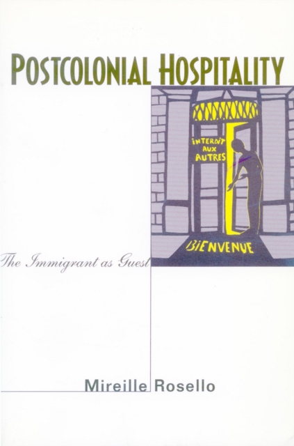 Postcolonial Hospitality : The Immigrant as Guest, Paperback / softback Book