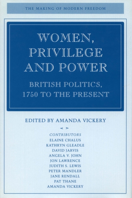 Women, Privilege, and Power : British Politics, 1750 to the Present, Hardback Book