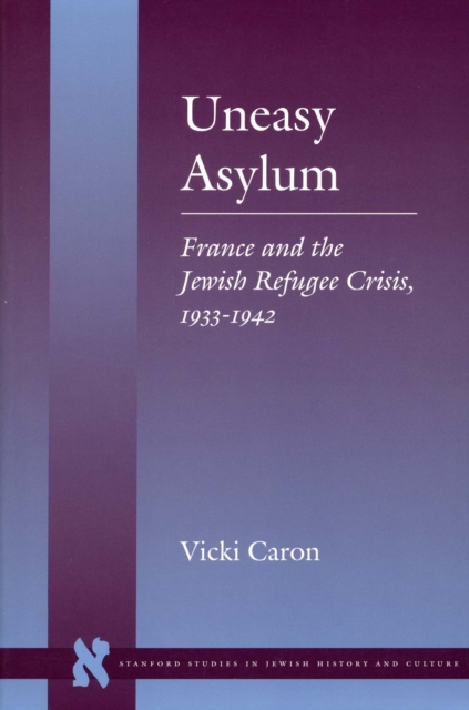 Uneasy Asylum : France and the Jewish Refugee Crisis, 1933-1942, Paperback / softback Book
