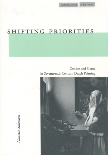 Shifting Priorities : Gender and Genre in Seventeenth-Century Dutch Painting, Paperback / softback Book
