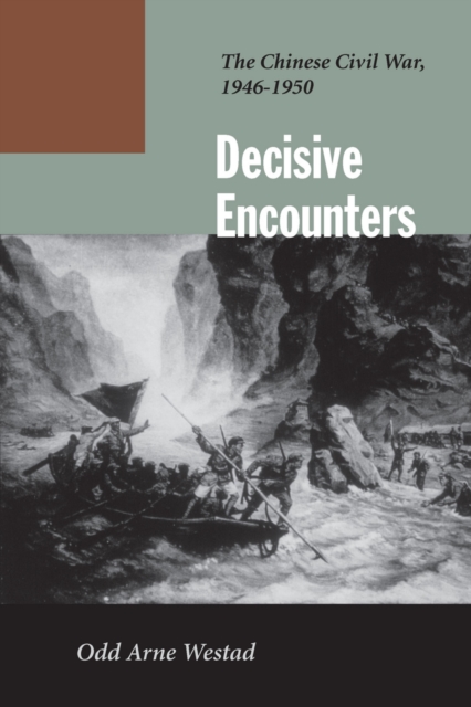 Decisive Encounters : The Chinese Civil War, 1946-1950, Hardback Book