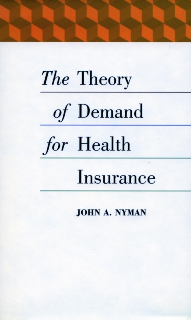 The Theory of Demand for Health Insurance, Hardback Book