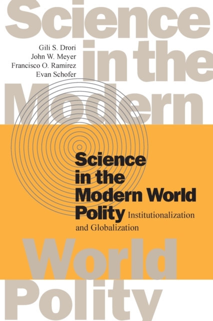 Science in the Modern World Polity : Institutionalization and Globalization, Paperback / softback Book