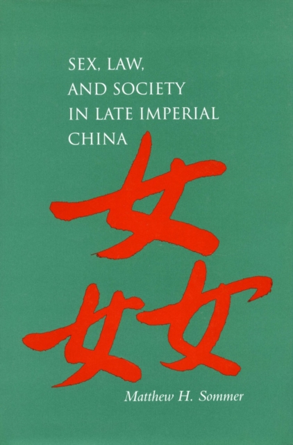 Sex, Law, and Society in Late Imperial China, Paperback / softback Book