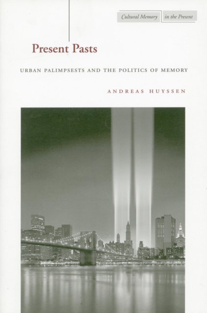 Present Pasts : Urban Palimpsests and the Politics of Memory, Hardback Book