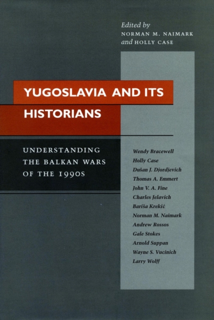 Yugoslavia and Its Historians : Understanding the Balkan Wars of the 1990s, Hardback Book