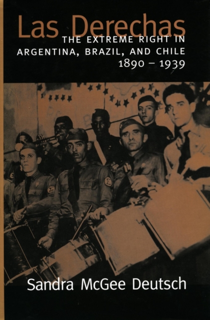 Las Derechas : The Extreme Right in Argentina, Brazil, and Chile, 1890-1939, Paperback / softback Book