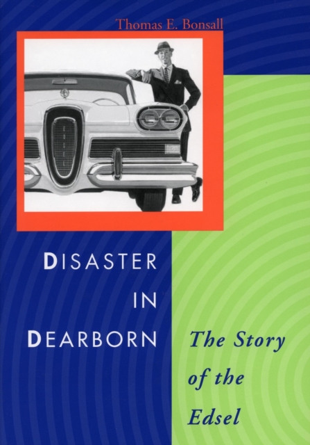 Disaster in Dearborn : The Story of the Edsel, Hardback Book