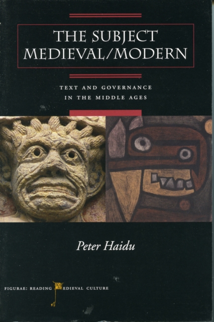 The Subject Medieval/Modern : Text and Governance in the Middle Ages, Paperback / softback Book