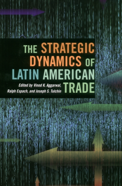 The Strategic Dynamics of Latin American Trade, Paperback / softback Book