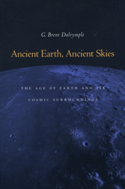 Ancient Earth, Ancient Skies : The Age of Earth and its Cosmic Surroundings, Paperback / softback Book