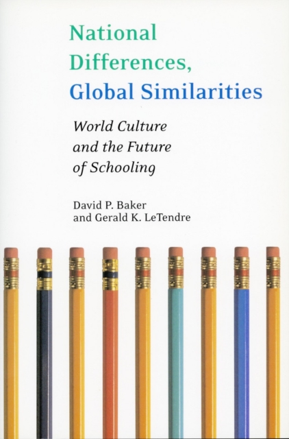 National Differences, Global Similarities : World Culture and the Future of Schooling, Paperback / softback Book