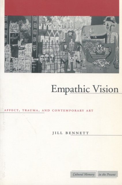 Empathic Vision : Affect, Trauma, and Contemporary Art, Hardback Book