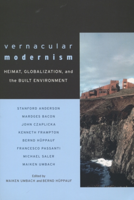 Vernacular Modernism : Heimat, Globalization, and the Built Environment, Hardback Book