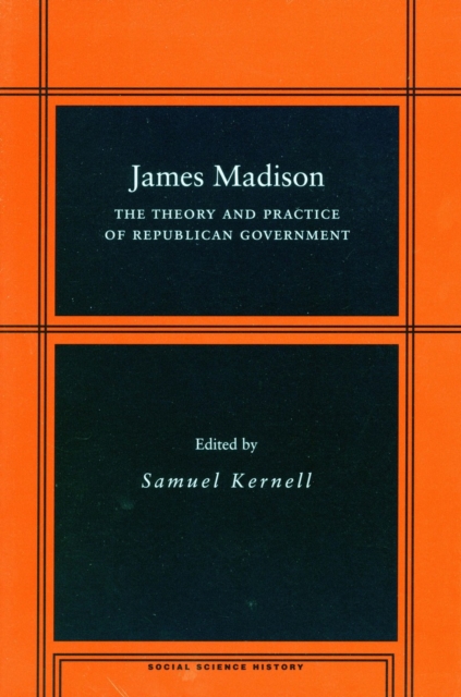 James Madison : The Theory and Practice of Republican Government, Paperback / softback Book