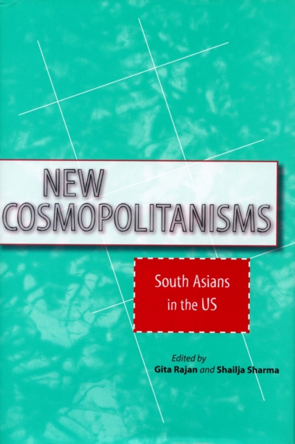 New Cosmopolitanisms : South Asians in the US, Hardback Book